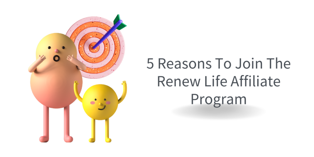5 Reasons To Join The Renew Life Affiliate Program