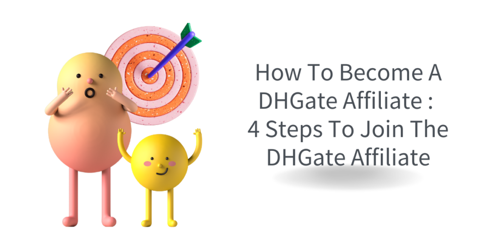 How To Become A DHGate Affiliate 4 Steps To Join The DHGate Affiliate