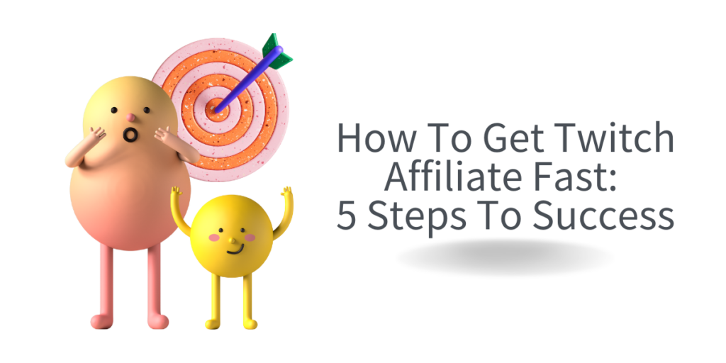 How To Get Twitch Affiliate Fast 5 Steps To Success