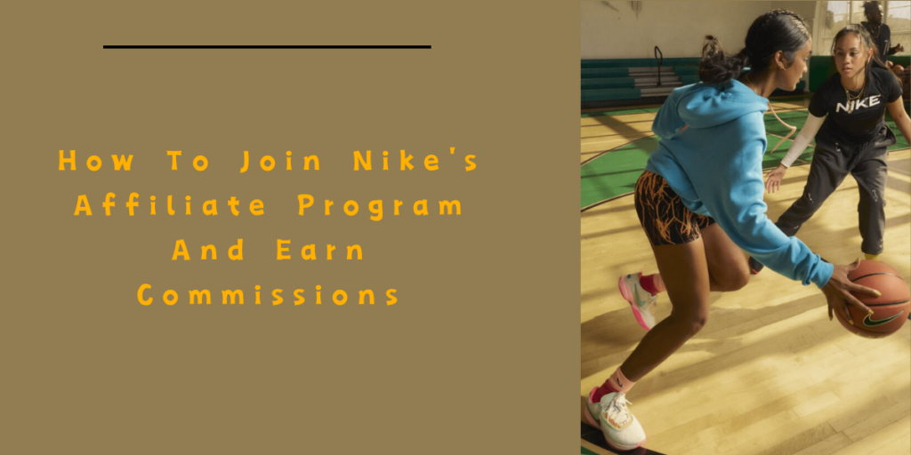 How To Join Nike's Affiliate Program And Earn Commissions
