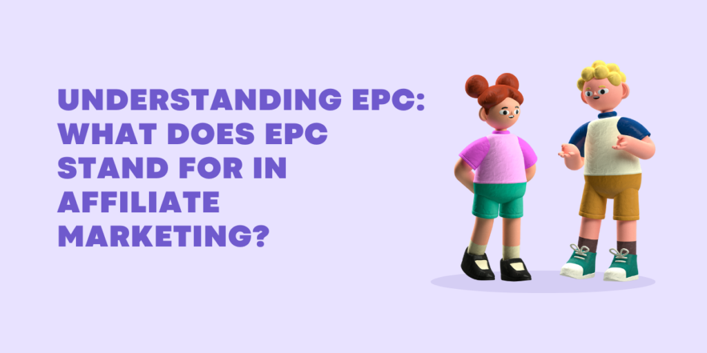 Understanding EPC What Does EPC Stand For In Affiliate Marketing