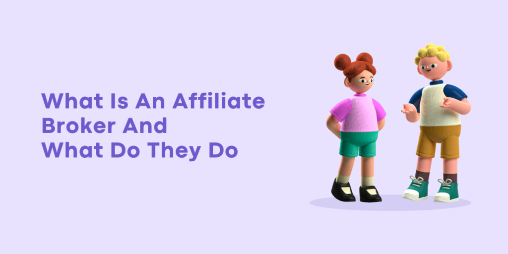What Is An Affiliate Broker And What Do They Do
