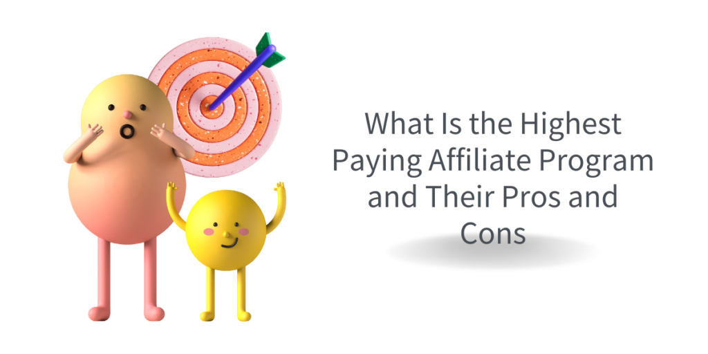 What Is the Highest Paying Affiliate Program and Their Pros and Cons